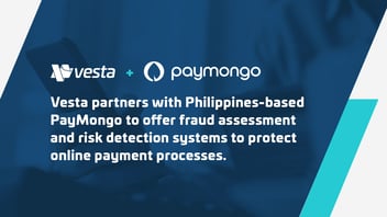 Press Release: PayMongo and Vesta partner to offer fraud assessment and risk detection to protect online payments in the Philippines