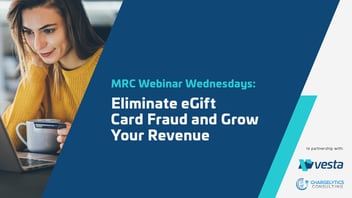 MRC Webinar Wednesday: Eliminate eGift Card Fraud and Grow Your Revenue