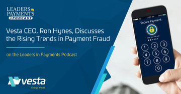 Leaders in Payments Podcast Interviews Vesta CEO, Ron Hynes