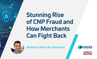 Payments NEXT: Stunning Rise of CNP Fraud and How Merchants Can Fight Back