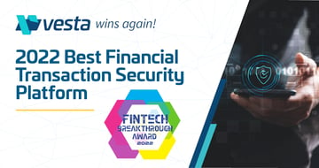 Press Release: Vesta Wins 2022 FinTech Breakthrough Award for Best Financial Transaction Security Platform